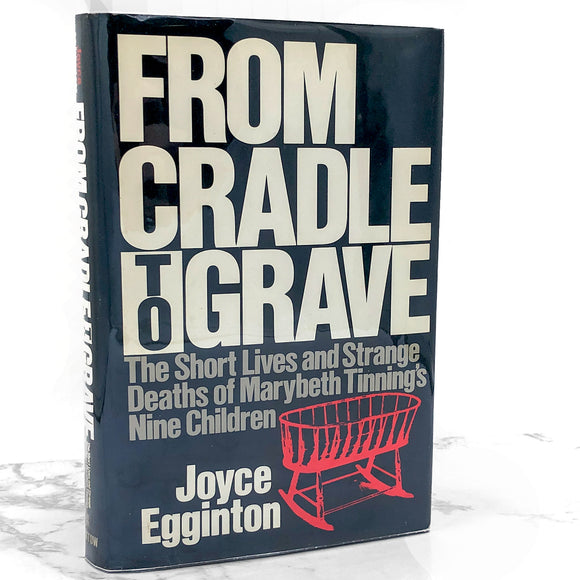 From Cradle to Grave by Joyce Egginton [BCE HARDCOVER] 1989 • William Morrow