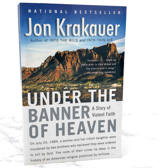Under the Banner of Heaven: A Story of Violent Faith by Jon Krakauer [FIRST PAPERBACK PRINTING] 2004 • Anchor Books