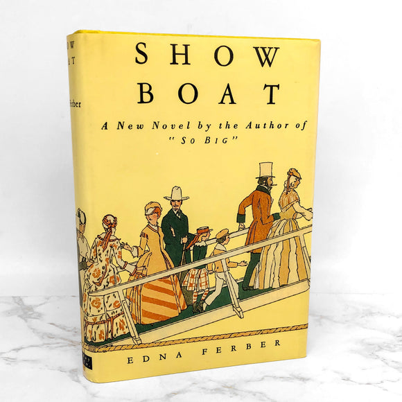 Show Boat by Edna Ferber [FIRST EDITION FACSIMILE HARDCOVER] 2007 • Doubleday