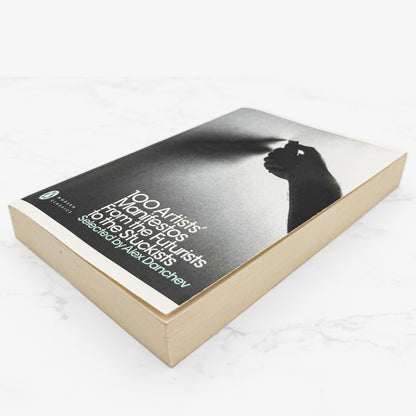 100 Artists' Manifestos: From the Futurists to the Stuckists by Alex Danchev [FIRST EDITION PAPERBACK] 2011 • Penguin U.K.