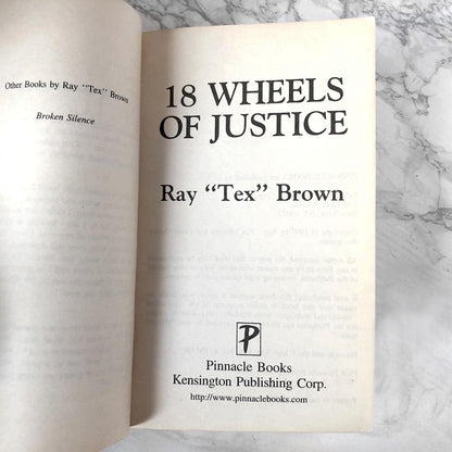 18 Wheels of Justice by Ray Tex Brown [FIRST EDITION PAPERBACK] 1997 • Pinnacle True Crime
