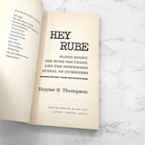 Hey Rube: Blood Sport, the Bush Doctrine & the Downward Spiral of Dumbness by Hunter S. Thompson [FIRST EDITION TRADE PAPERBACK] 2004