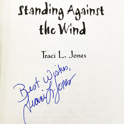 Standing Against the Wind by Traci L. Jones SIGNED! [FIRST EDITION • FIRST PRINTING] 2006