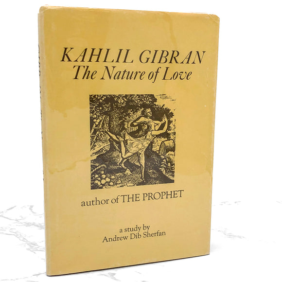 Kahlil Gibran: The Nature of Love a study by Andrew Dib Sherfan [FIRST EDITION] 1971 • The Philosophical Library