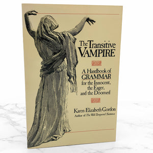 The Transitive Vampire: a Handbook of Grammar for the Innocent, the Eager & the Doomed by Karen Elizabeth Gordon [FIRST EDITION PAPERBACK] 1984