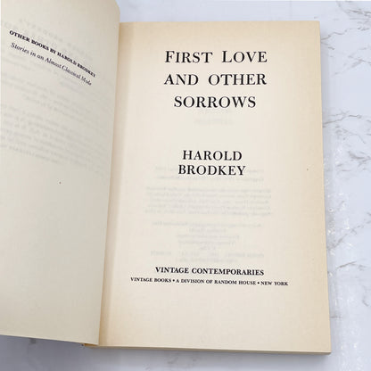 First Love and Other Sorrows by Harold Brodkey [TRADE PAPERBACK] 1988 • Vintage Contemporaries