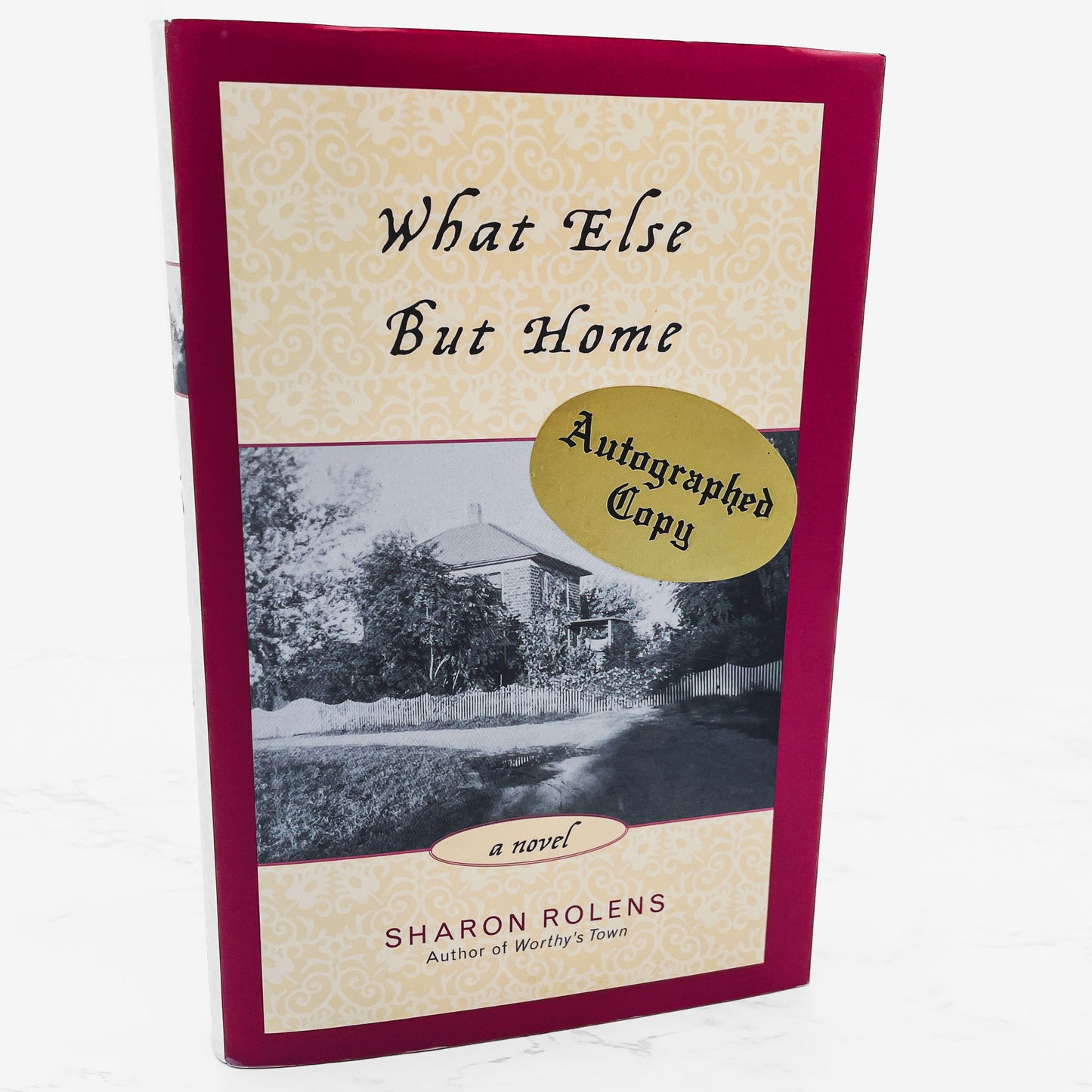 What Else But Home by Sharon Rolens SIGNED! [FIRST EDITION] 2003 • Bridge Works