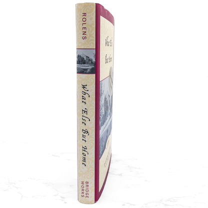 What Else But Home by Sharon Rolens SIGNED! [FIRST EDITION] 2003 • Bridge Works
