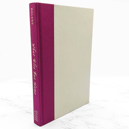 What Else But Home by Sharon Rolens SIGNED! [FIRST EDITION] 2003 • Bridge Works