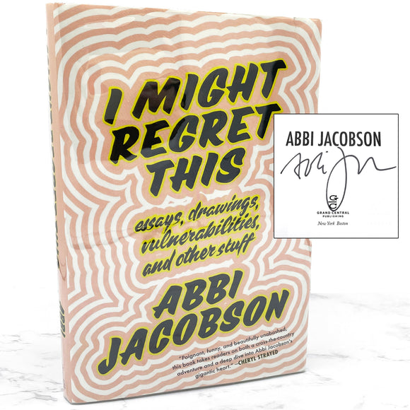 I Might Regret This: Essays, Drawings, Vulnerabilities + Other Stuff by Abbi Jacobson SIGNED! [FIRST EDITION] 2018