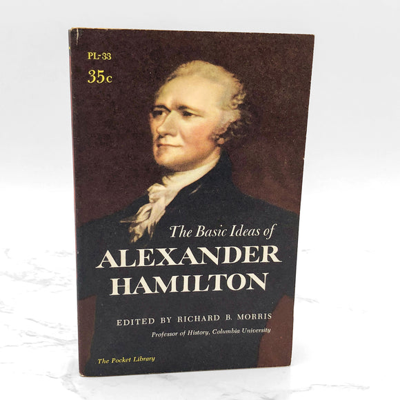 The Basic Ideas of Alexander Hamilton edited by Richard B. Morris [1957 PAPERBACK] • Pocket Library