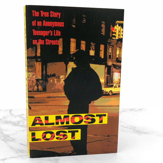 Almost Lost: The True Story of an Anonymous Teenager's Life on the Streets edited by Beatrice Sparks [FIRST EDITION PAPERBACK] 1996