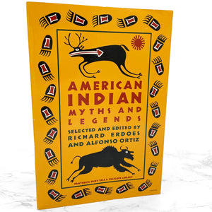 American Indian Myths and Legends edited by Richard Erdoes & Alfonso Ortiz [FIRST PAPERBACK EDITION] 1985 • Pantheon Fairy Tale & Folklore Library