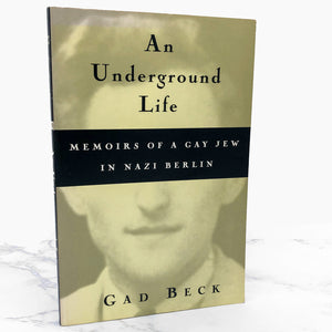 An Underground Life: Memoirs of a Gay Jew in Nazi Berlin by Gad Beck [FIRST PAPERBACK EDITION] 1999 • UW