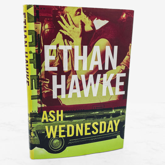 Ash Wednesday by Ethan Hawke [FIRST EDITION] 2002 • Knopf