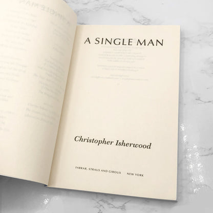 A Single Man by Christopher Isherwood [TRADE PAPERBACK] 2013 • Farrar Straus Giroux