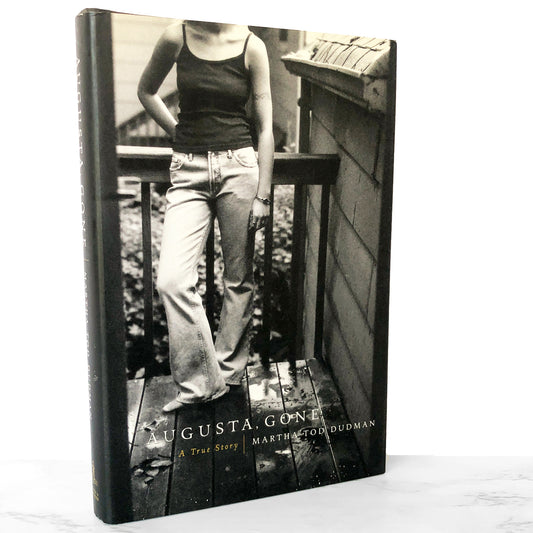 Augusta, Gone: A True Story by Martha Tod Dudman SIGNED! [FIRST EDITION • FIRST PRINTING] 2001