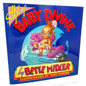 The Saga of Baby Divine by Bette Midler illustrated by Todd Schorr [FIRST EDITION] 1983 • Crown