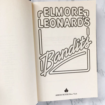 Bandits by Elmore Leonard [FIRST EDITION • FIRST PRINTING] 1987 • Arbor House