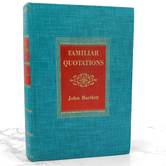 Bartlett's Familiar Quotations by John Bartlett [CENTENNIAL EDITION] 1955 • Little Brown & Co.