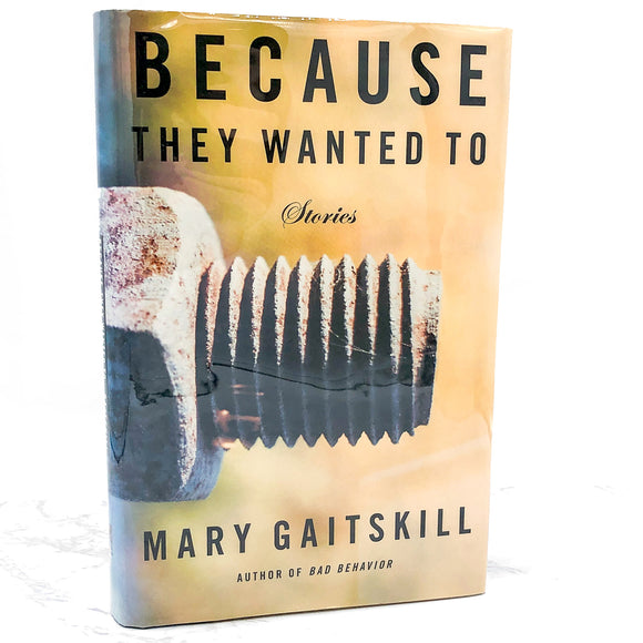 Because They Wanted To: Stories by Mary Gaitskill [FIRST EDITION • FIRST PRINTING] 1997