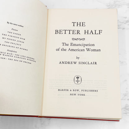 The Better Half: The Emancipation of the American Woman by Andrew Sinclair [FIRST EDITION] 1965