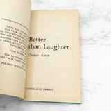Better Than Laughter by Chester Aaron [FIRST PAPERBACK PRINTING] 1973 • Laurel-Leaf