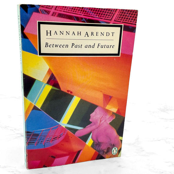 Between Past and Future by Hannah Arendt [TRADE PAPERBACK] 1993 • Penguin