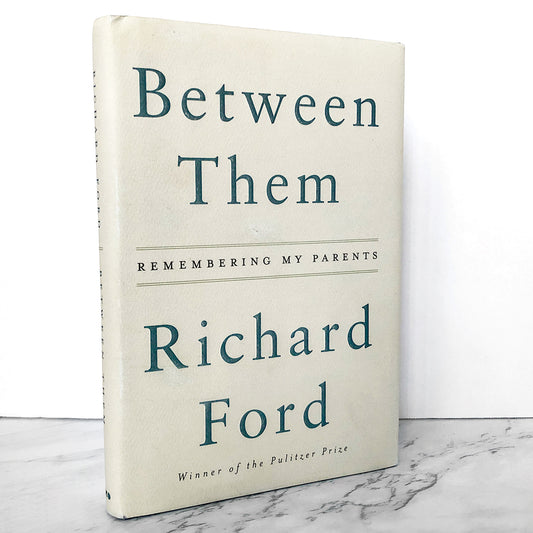 Between Them by Richard Ford SIGNED! [FIRST EDITION • FIRST PRINTING] 2017 • Ecco