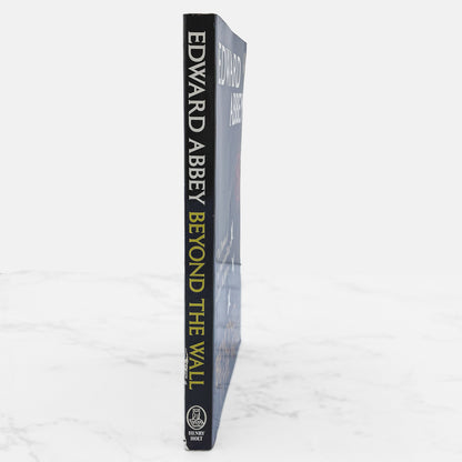 Beyond the Wall: Essays from the Outside by Edward Abbey [TRADE PAPERBACK] 1988