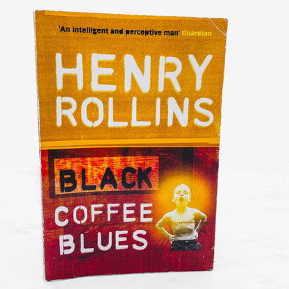 Black Coffee Blues by Henry Rollins [FIRST U.K. EDITION PAPERBACK] 2005 • Virgin