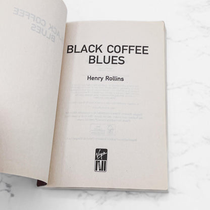 Black Coffee Blues by Henry Rollins [FIRST U.K. EDITION PAPERBACK] 2005 • Virgin