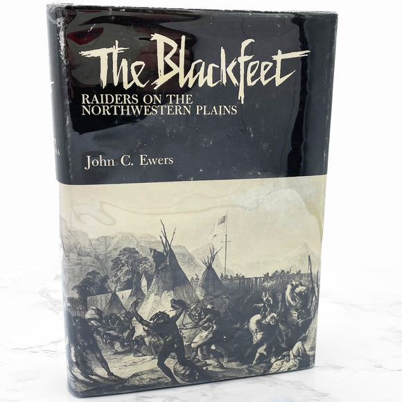 The Blackfeet: Raiders on the Northwestern Plains by John C. Ewers [FIRST EDITION] 5th Printing • 1976