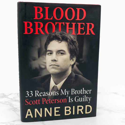 Blood Brother: 33 Reasons My Brother Scott Peterson Is Guilty by Anne Bird [FIRST EDITION] 2005 • regan