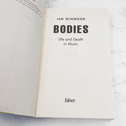 Bodies: Life and Death in Music by Ian Winwood [FIRST EDITION PAPERBACK] 2022 • Faber U.K.
