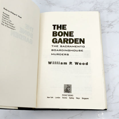 The Bone Garden: The Sacramento Boardinghouse Murders by William P. Wood [1994 HARDCOVER]
