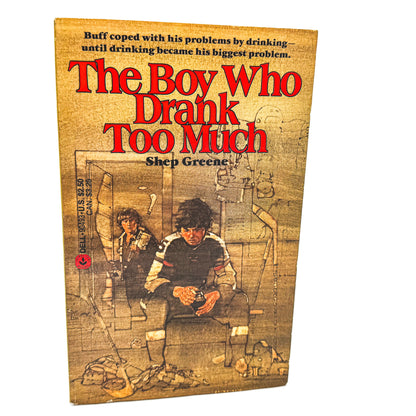 The Boy Who Drank Too Much by Shep Greene [FIRST PAPERBACK EDITION] 1984 • Laurel-Leaf