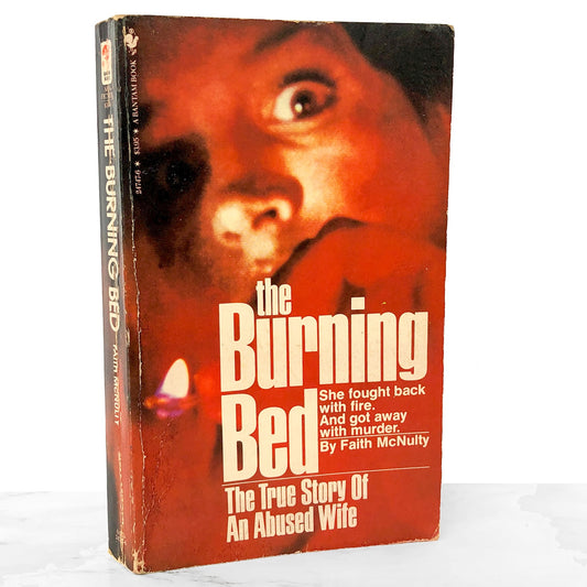 The Burning Bed: The True Story of an Abused Wife by Faith McNulty [FIRST PAPERBACK EDITION] 1984 • Bantam