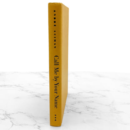 Call Me By Your Name by André Aciman [FIRST EDITION] 2007 • Farrar Straus & Giroux