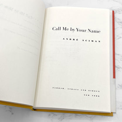 Call Me By Your Name by André Aciman [FIRST EDITION] 2007 • Farrar Straus & Giroux