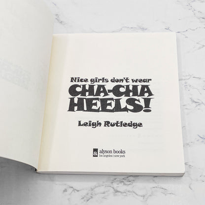Nice Girls Don't Wear Cha-Cha Heels! by Leigh W. Rutledge [FIRST EDITION] 1999