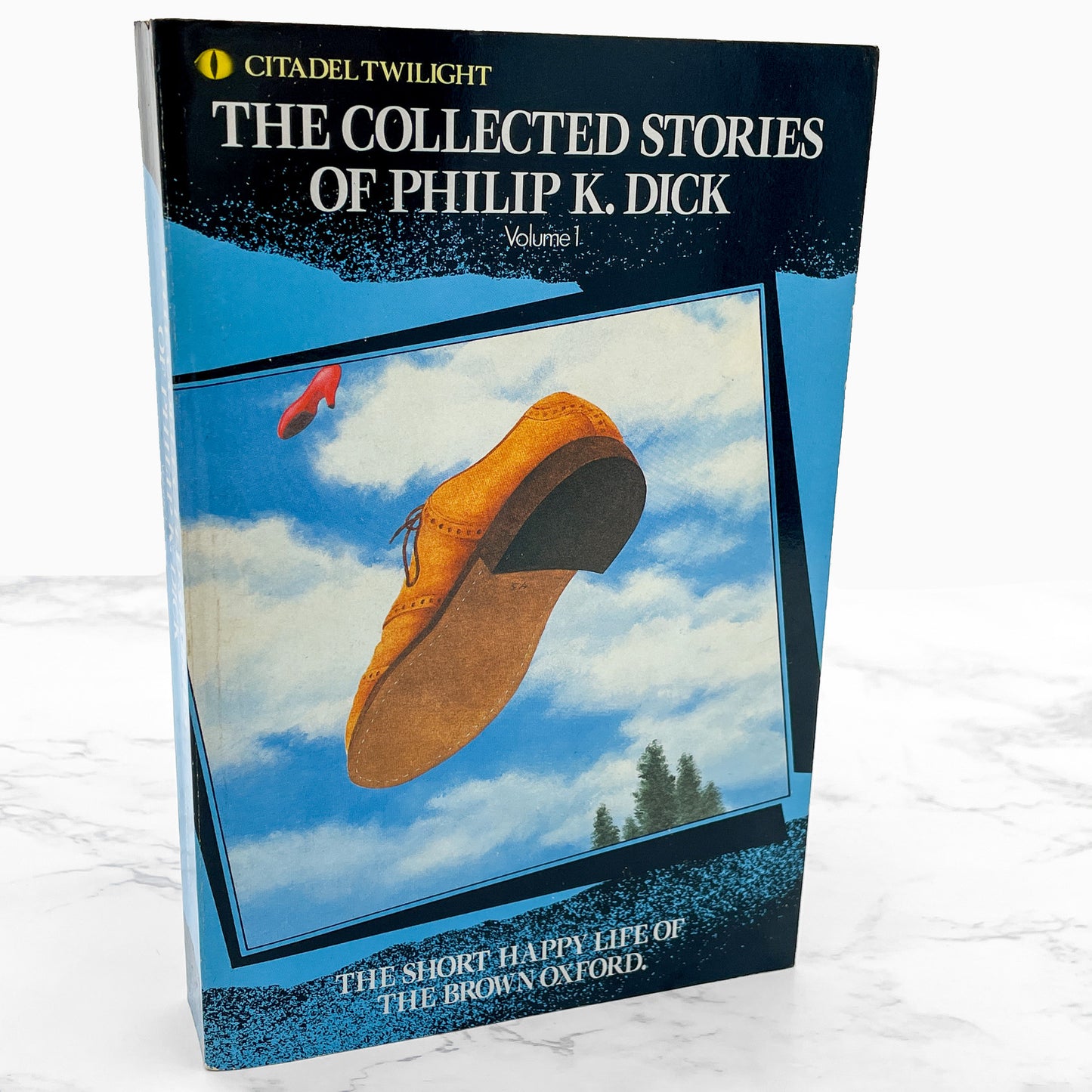 The Collected Stories of Philip K. Dick Vol. 1: The Short Happy Life of the Brown Oxford [FIRST EDITION TRADE PAPERBACK] 1990 • Citadel