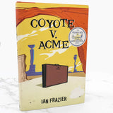 Coyote v. Acme by Ian Frazier [FIRST EDITION] 1996 • Farrar Straus Giroux