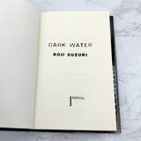 Dark Water by Kōji Suzuki [U.S. FIRST EDITION] 2004 • Vertical, Inc.