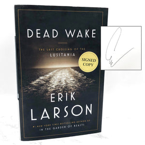 Dead Wake: The Last Crossing of the Lusitania by Erik Larson SIGNED! [FIRST EDITION • FIRST PRINTING]