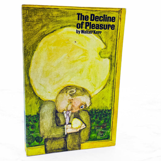 The Decline of Pleasure by Walter Kerr [TRADE PAPERBACK] 1966 • Time Life