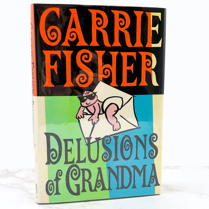 Delusions of Grandma by Carrie Fisher [FIRST EDITION • FIRST PRINTING] 1994 • Simon & Schuster