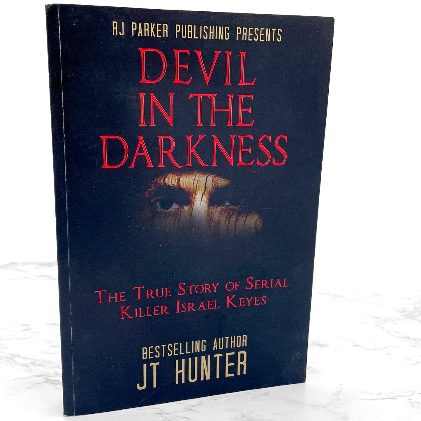 Devil in The Darkness: The True Story of Serial Killer Israel Keyes by J.T. Hunter [FIRST EDITION PAPERBACK] 2016