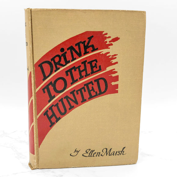 Drink to the Hunted by Ellen Marsh [FIRST EDITION] 1945 • E.P. Dutton & Co.