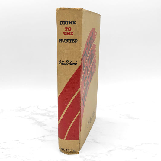 Drink to the Hunted by Ellen Marsh [FIRST EDITION] 1945 • E.P. Dutton & Co.